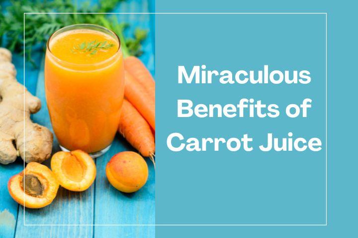 Carrot Juice : Benefits and Uses For Health