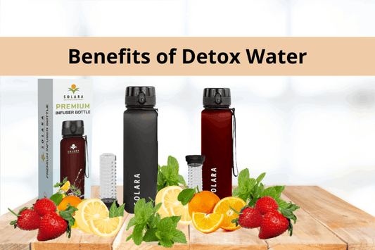 Detox Water Health Benefits  For Your Body and Skin - Solara Home