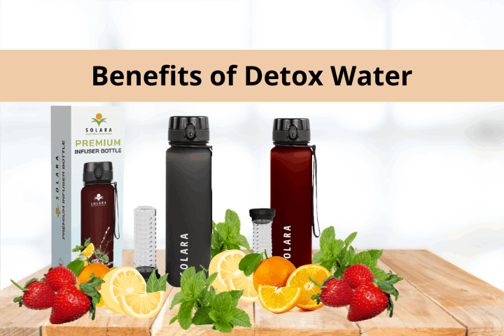 Detox Water Health Benefits  For Your Body and Skin - Solara Home