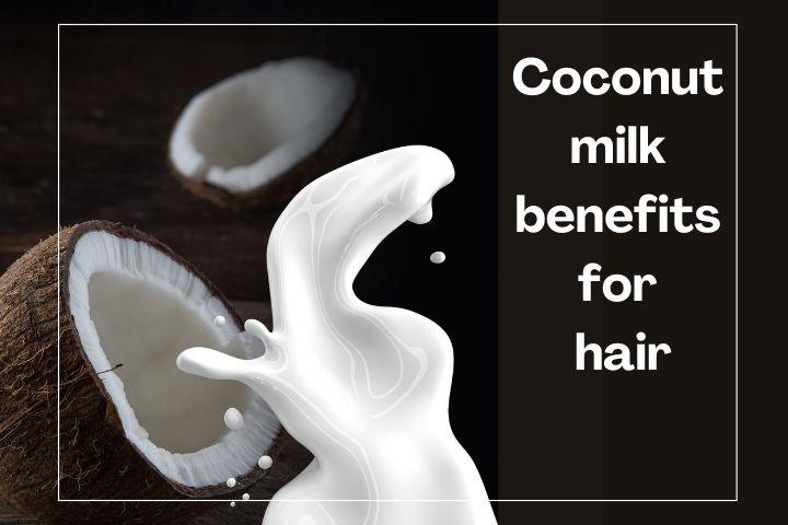 Coconut milk benefits for hair - Solara Home