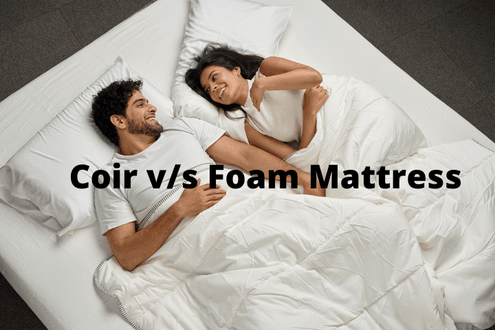 Coir v/s Foam Mattress - Which Is Better For You?