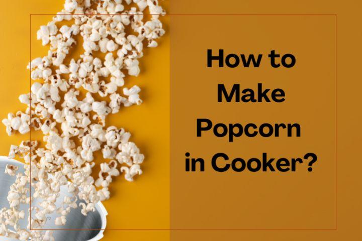 How to make popcorn at home easily 