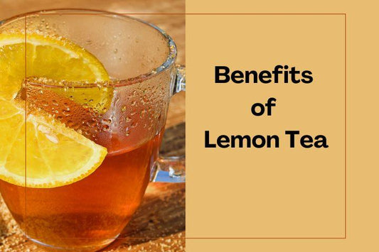 10 Lemon Tea Benefits for Good Health | Solara Home